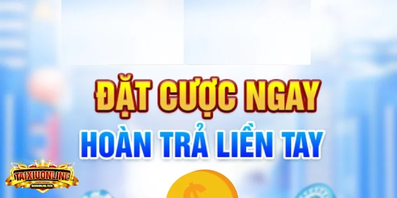 Thưởng hoàn trả khi cược cho bet thủ 